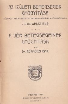 Weisz Ede, Dr. Körmöczi Emil - Az ízületi betegségek gyógyítása / A vér betegségeinek gyógyítása [antikvár]