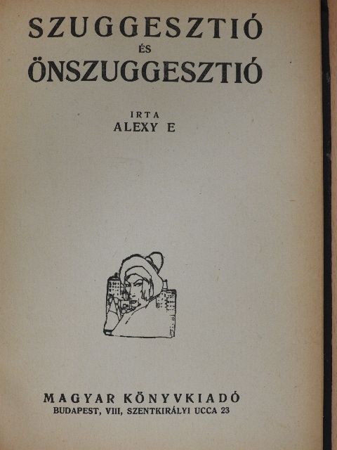 Alexy E. - Szuggesztió és önszuggesztió [antikvár]