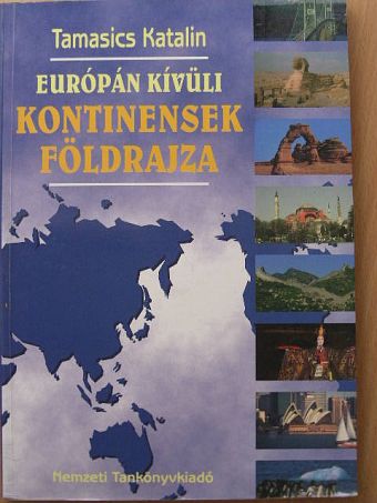 Tamasics Katalin - Európán kívüli kontinensek földrajza [antikvár]