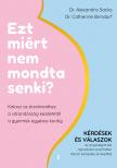 Sacks Alexandra - Ezt miért nem mondta senki? - Kalauz az érzelmeidhez a várandósság kezdetétől a gyermek egyéves koráig [eKönyv: epub, mobi]