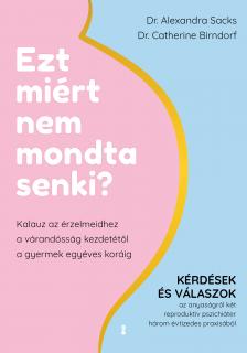 Sacks Alexandra - Ezt miért nem mondta senki? - Kalauz az érzelmeidhez a várandósság kezdetétől a gyermek egyéves koráig [eKönyv: epub, mobi]