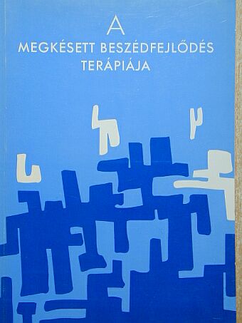 Bittera Tiborné - A megkésett beszédfejlődés terápiája [antikvár]