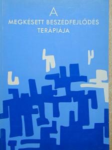 Bittera Tiborné - A megkésett beszédfejlődés terápiája [antikvár]