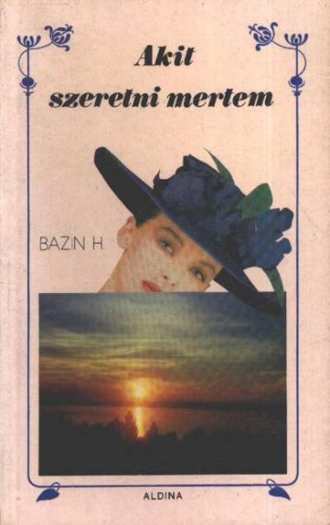 Bazin, Hervé - Akit szeretni mertem [antikvár]
