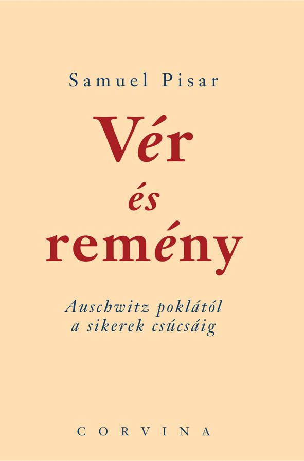 PISAR, SAMUEL - Vér és remény - Auschwitz poklától a sikerek csúcsáig [outlet]