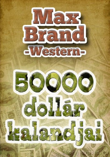 MAX BRAND - 50000 dollár kalandjai [eKönyv: epub, mobi]