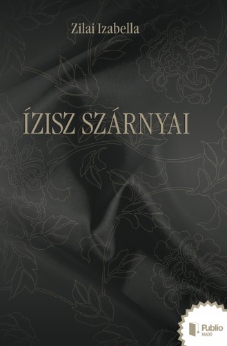 Izabella Zilai - Ízisz szárnyai [eKönyv: epub, mobi]