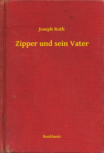 Joseph Roth - Zipper und sein Vater [eKönyv: epub, mobi]