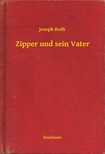Joseph Roth - Zipper und sein Vater [eKönyv: epub, mobi]