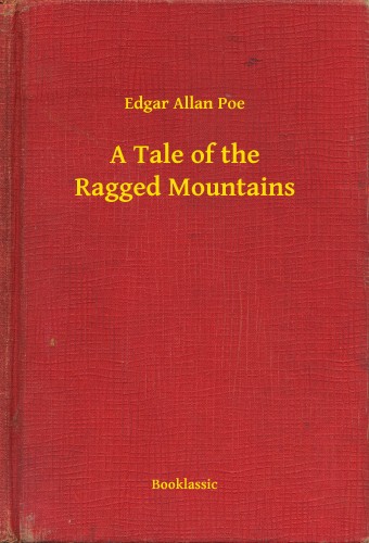 Edgar Allan Poe - A Tale of the Ragged Mountains [eKönyv: epub, mobi]