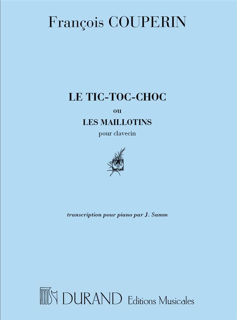 Couperin, Francois - LE TIC-TOC-CHOC OU LES MAILLOTINS POUR PIANO, TRANSCRIPTION PAR J.SAMM