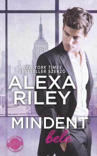 Alexa Riley - Mindent bele [eKönyv: epub, mobi]
