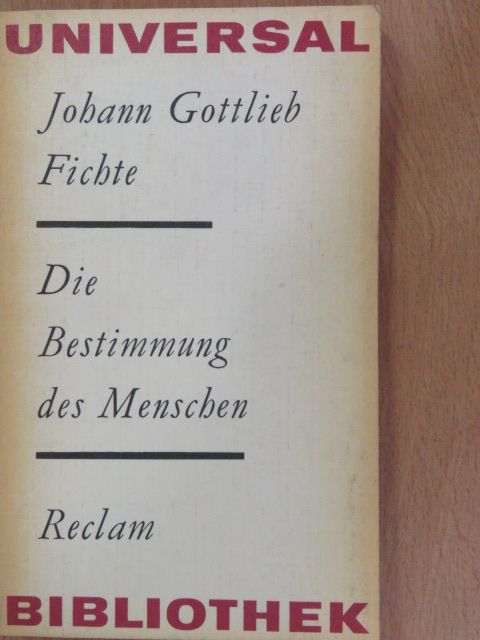 Johann Gottlieb Fichte - Die Bestimmung des Menschen [antikvár]