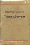 BENJÁMIN LÁSZLÓ - Tüzet akartam [antikvár]