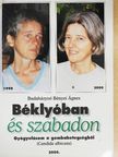 Budaházyné Bényei Ágnes - Béklyóban és szabadon [antikvár]