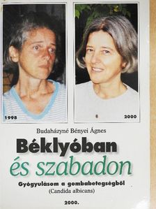 Budaházyné Bényei Ágnes - Béklyóban és szabadon [antikvár]