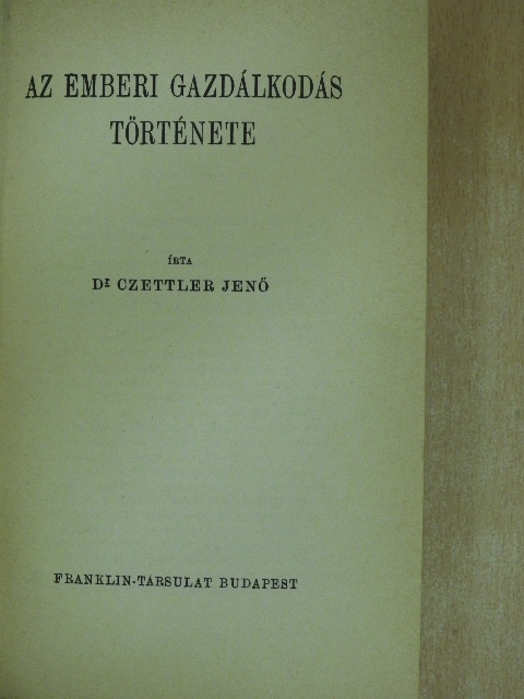 Dr. Czettler Jenő - Az emberi gazdálkodás története [antikvár]