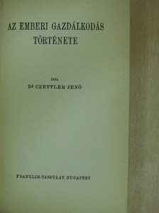 Dr. Czettler Jenő - Az emberi gazdálkodás története [antikvár]