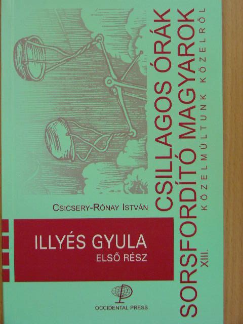Csicsery-Rónay István - Illyés Gyula I. [antikvár]