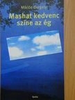 Miklós Gergely - Mashat kedvenc színe az ég [antikvár]