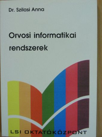 Dr. Szilasi Anna - Orvosi informatikai rendszerek [antikvár]