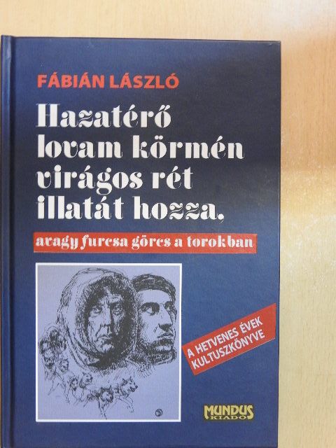 Fábián László - Hazatérő lovam körmén virágos rét illatát hozza, avagy furcsa görcs a torokban [antikvár]
