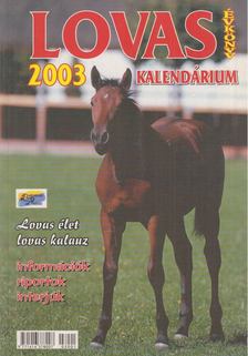 Balog László (főszerk.) - Lovas kalendárium 2003 [antikvár]