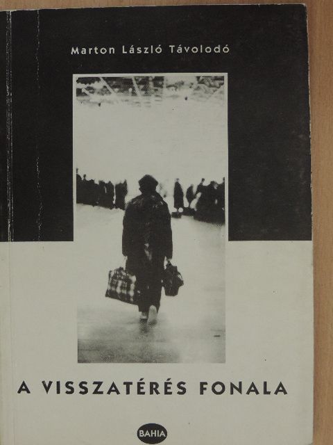 Marton László Távolodó - A visszatérés fonala [antikvár]