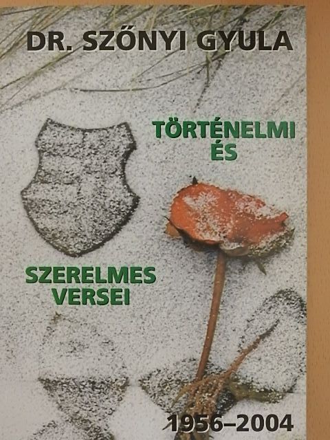 Dr. Szőnyi Gyula - Dr. Szőnyi Gyula történelmi és szerelmes versei [antikvár]