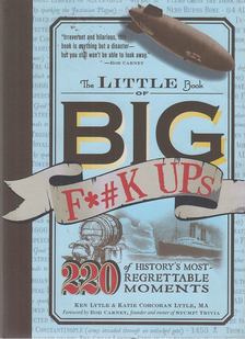 Ken Lytle, Katie Corcoran Lytle, Bob Carney - The Little Book of Big F*#k Ups [antikvár]