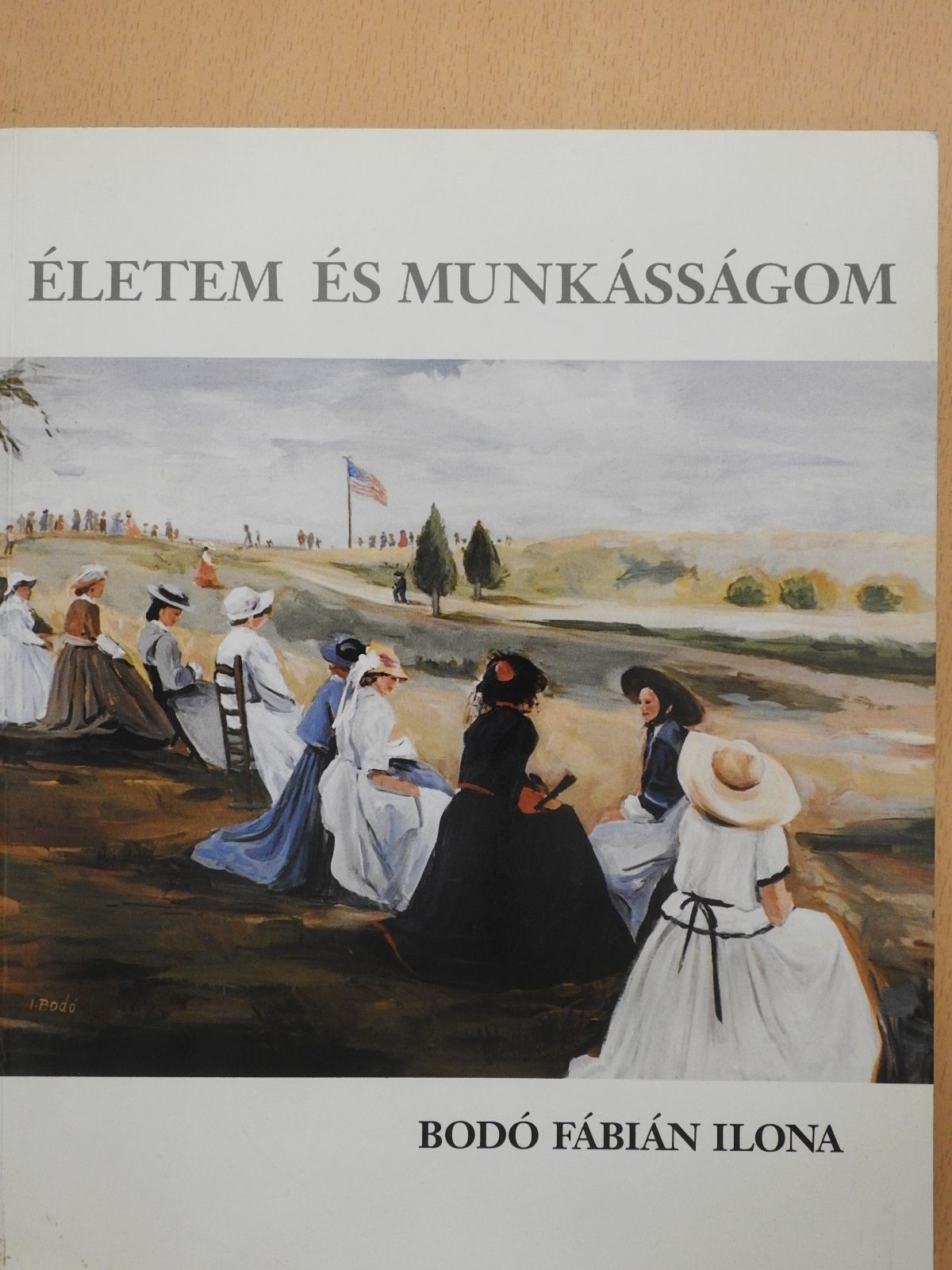 Bodó Fábián Ilona - Életem és munkásságom (dedikált példány) [antikvár]