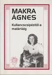 MAKRA ÁGNES - Kullancscsípéstől a maláriáig [antikvár]