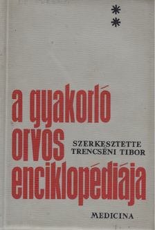 TRENCSÉNI TIBOR - A gyakorló orvos enciklopédiája II. [antikvár]