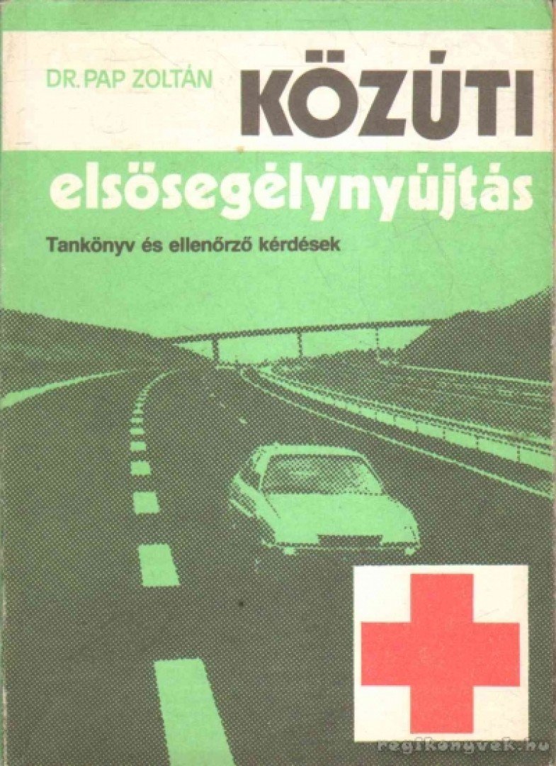 Dr. Pap Zoltán - Közúti elsősegélynyújtás [antikvár]