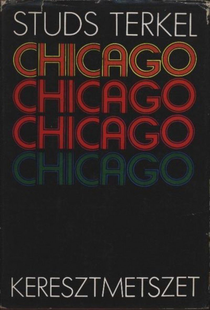 Terkel, Studs - Chicago, keresztmetszet [antikvár]