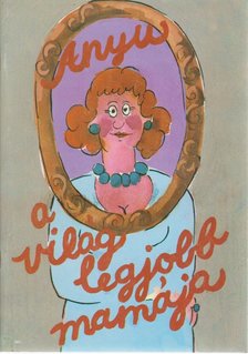 KAVET, HERBERT I. - Anyu, a világ a legjobb mamája [antikvár]