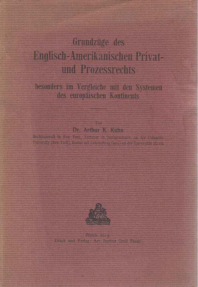 Dr. Arthur K. Kuhn - Grundzüge des englisch-amerikanischen Privat- und Prozessrechts besonders im Vergleiche mit den Systemen des europäischen Kontinents [antikvár]