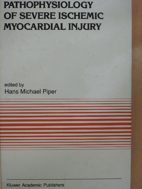 Hans Michael Piper - Pathophysiology of Severe Ischemic Myocardial Injury [antikvár]