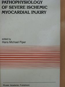 Hans Michael Piper - Pathophysiology of Severe Ischemic Myocardial Injury [antikvár]