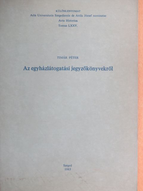 Timár Péter - Az egyházlátogatási jegyzőkönyvekről [antikvár]