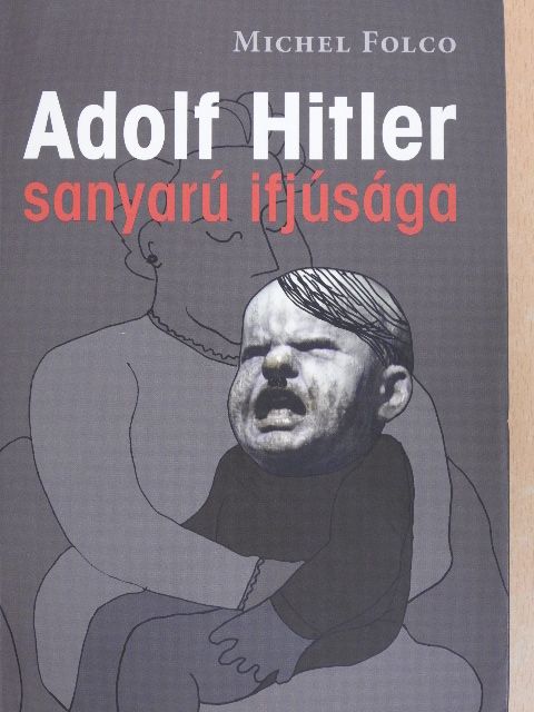 Michel Folco - Adolf Hitler sanyarú ifjúsága [antikvár]