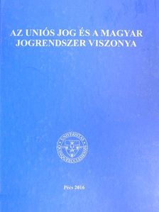 Drinóczi Tímea - Az uniós jog és a magyar jogrendszer viszonya [antikvár]