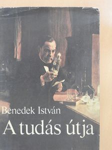 Benedek István - A tudás útja (dedikált példány) [antikvár]
