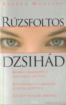 AZADEH MOAVENI - Rúzsfoltos dzsihád [antikvár]