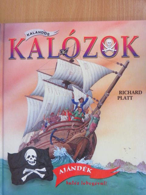Richard Platt - Kalandos kalózok [antikvár]