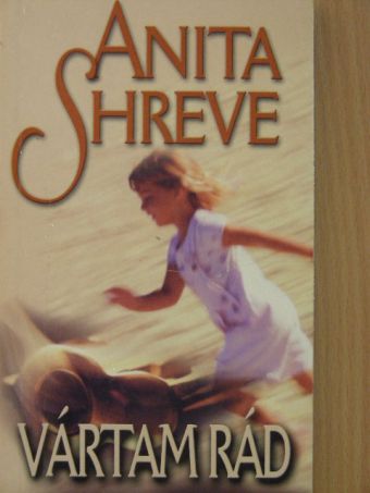 Anita Shreve - Vártam rád [antikvár]