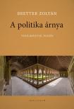 Bretter Zoltán - A politika árnya - Tanulmányok, esszék [eKönyv: epub, mobi]