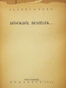 Illyés Gyula - Hősökről beszélek... [antikvár]