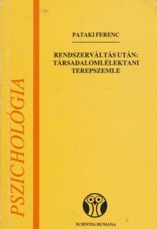 Pataki Ferenc - Rendszerváltás után: társadalomlélektani terepszemle [antikvár]