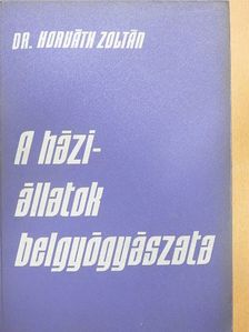 Dr. Horváth Zoltán - A háziállatok belgyógyászata [antikvár]